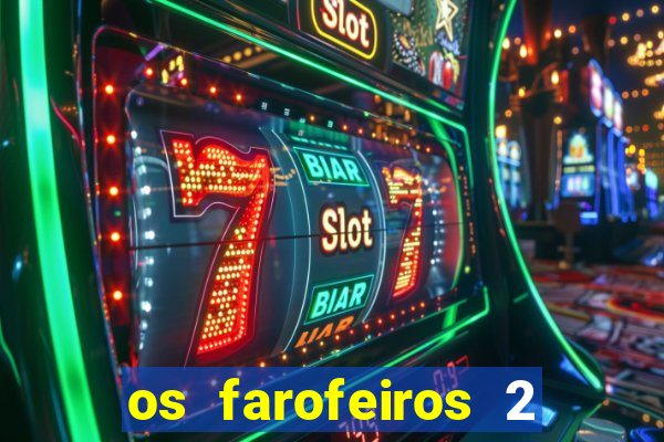 os farofeiros 2 rede canais